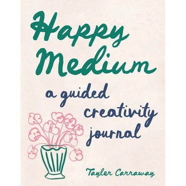 Happy Medium: A Guided Creativity Journal