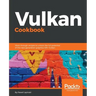 Vulkan Cookbook: Work through recipes to unlock the full potential of the next generation graphics API-Vulkan