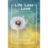 Life, Loss and Love: Poems of Prayer and Promise