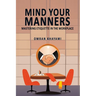 Mind Your Manners: Mastering Etiquette in the Workplace