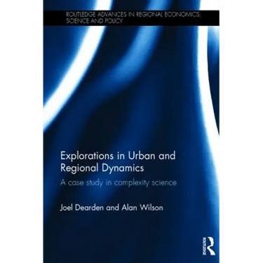 Explorations in Urban and Regional Dynamics: A case study in complexity science