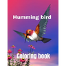 Hummingbird coloring book: A coloring book for adults and kids amazing hummingbird image design paperback
