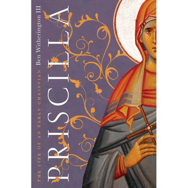 Priscilla: The Life of an Early Christian