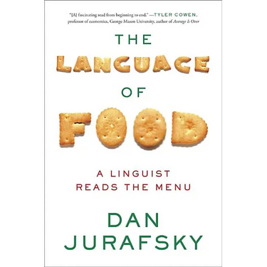 The Language of Food: A Linguist Reads the Menu