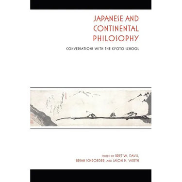Japanese and Continental Philosophy: Conversations with the Kyoto School