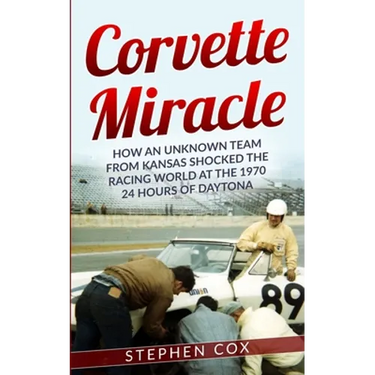 Corvette Miracle: How an Unknown Team from Kansas Shocked the Racing World at the 1970 24 Hours of Daytona
