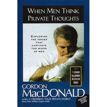 The When Men Think Private Thoughts: Exploring the Issues That Captivate the Minds of Men