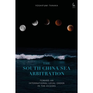 The South China Sea Arbitration: Toward an International Legal Order in the Oceans