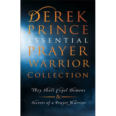 Derek Prince Essential Prayer Warrior Collection: They Shall Expel Demons and Secrets of a Prayer Warrior