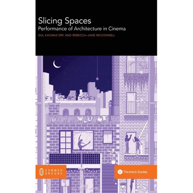 Slicing Spaces: Performance of Architecture in Cinema