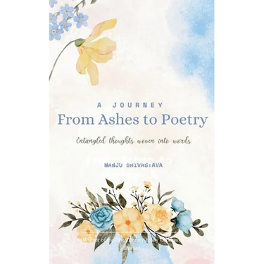A Journey From Ashes to Poetry