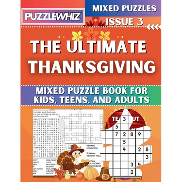 The Ultimate Thanksgiving Mixed Puzzle Book for Kids, Teens, and Adults: 16 Types of Engaging Variety Puzzles: Word and Math Puzzles (Issue 3)