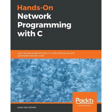 Hands-On Network Programming with C: Learn socket programming in C and write secure and optimized network code