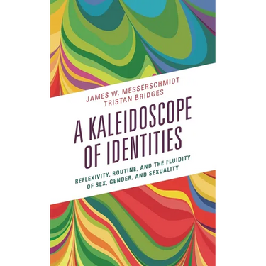 A Kaleidoscope of Identities: Reflexivity, Routine, and the Fluidity of Sex, Gender, and Sexuality
