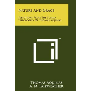 Nature And Grace: Selections From The Summa Theologica Of Thomas Aquinas