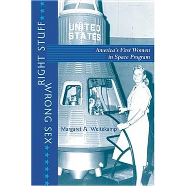Right Stuff, Wrong Sex: America's First Women in Space Program (Revised)