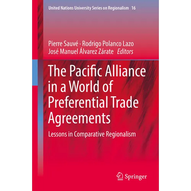 The Pacific Alliance in a World of Preferential Trade Agreements: Lessons in Comparative Regionalism