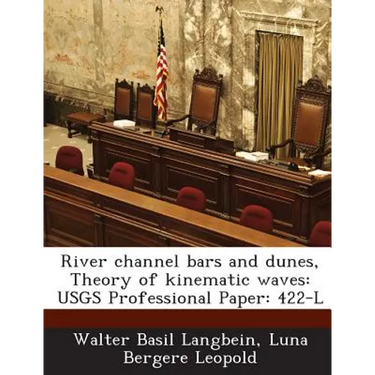 River Channel Bars and Dunes, Theory of Kinematic Waves: Usgs Professional Paper: 422-L