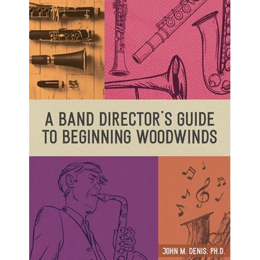 A Band Director's Guide to Beginning Woodwinds