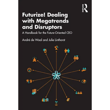 Futurize! Dealing with Megatrends and Disruptors: A Handbook for the Future-Oriented CEO