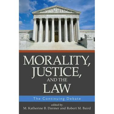 Morality, Justice, and the Law: The Continuing Debate