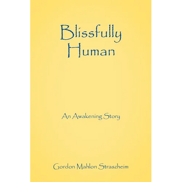 Blissfully Human: An Awakening Story