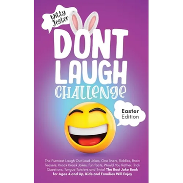 Don't Laugh Challenge - Easter Edition The Funniest Laugh Out Loud Jokes, One-Liners, Riddles, Brain Teasers, Knock Knock Jokes, Fun Facts, Would You