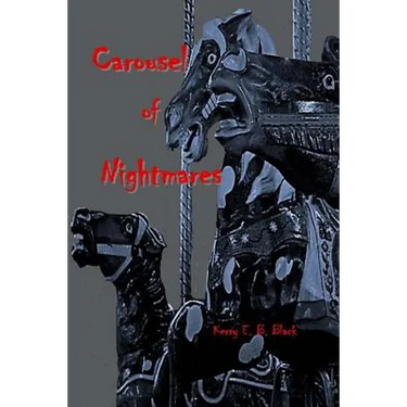 Carousel of Nightmares: A Collection of Short Horror for the Young and the Unaging