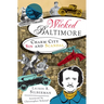 Wicked Baltimore: Charm City Sin and Scandal