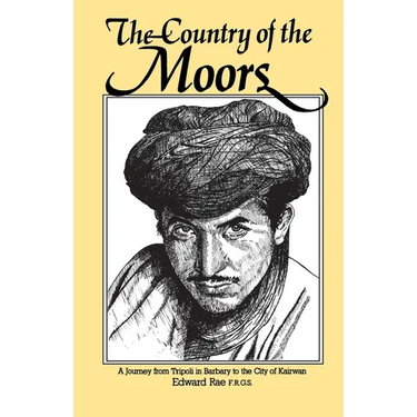 The Country of the Moors: A Journey from Tripoli in Barbary to the City of Kairwan