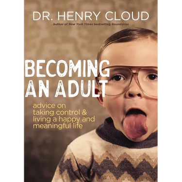 Becoming an Adult: Advice on Taking Control and Living a Happy, Meaningful Life