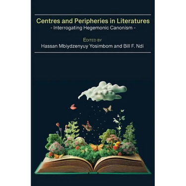 Centres and Peripheries in Literatures: Interrogating Hegemonic Canonism
