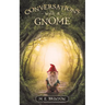 Conversations with a Gnome