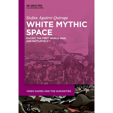 White Mythic Space: Racism, the First World War, and >Battlefield 1