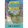 Arizona's Worst Disaster: The Hassayampa Story 1886 - 2009