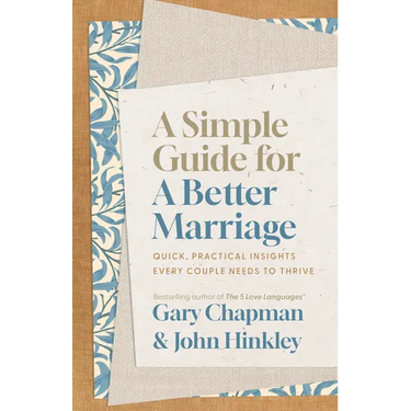 A Simple Guide for a Better Marriage: Quick, Practical Insights Every Couple Needs to Thrive