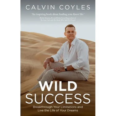 Wild Success: Breakthrough Your Limitations and Live the Life of Your Dreams