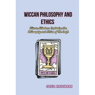 Wiccan Philosophy and Ethics: Wiccan Wisdom: Exploring the Philosophy and Ethics of the Craft