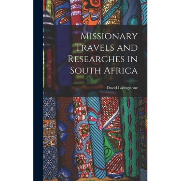 Missionary Travels and Researches in South Africa