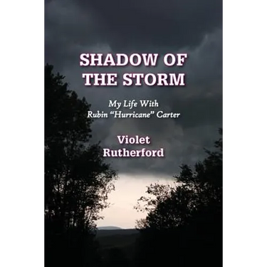 Shadow Of The Storm: My Life With Rubin "Hurricane" Carter