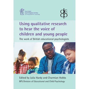 Using qualitative research to hear the voice of children and young people: The work of British educational psychologists