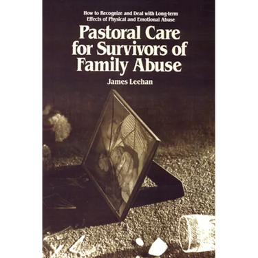 Pastoral Care for Survivors of Family Abuse