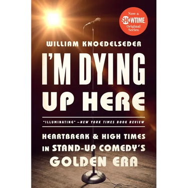 I'm Dying Up Here: Heartbreak and High Times in Stand-Up Comedy's Golden Era