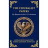 The Federalist Papers: The Blueprint for the U.S. Constitution (Deluxe Hardbound Edition)