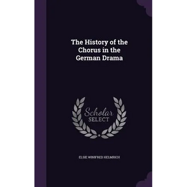 The History of the Chorus in the German Drama