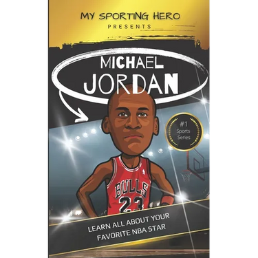 My Sporting Hero: Michael Jordan: Learn all about your favorite NBA star