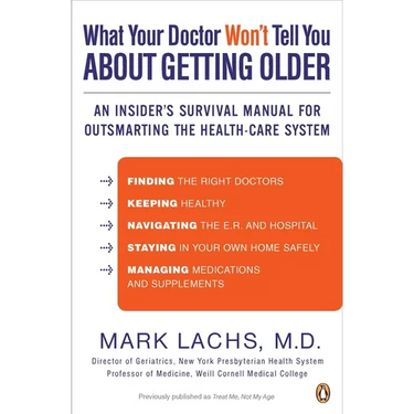 What Your Doctor Won't Tell You About Getting Older: An Insider's Survival Manual for Outsmarting the Health-Care System