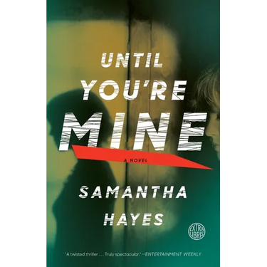 Until You're Mine: Until You're Mine: A Novel