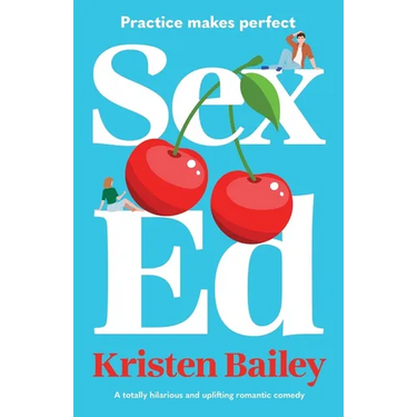Sex Ed: A totally hilarious and uplifting romantic comedy