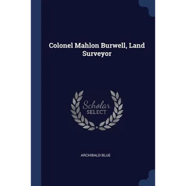 Colonel Mahlon Burwell, Land Surveyor